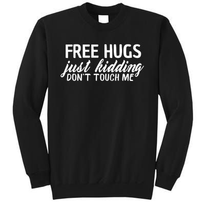 Free Hugs Just Kidding Don't Touch Me Sweatshirt