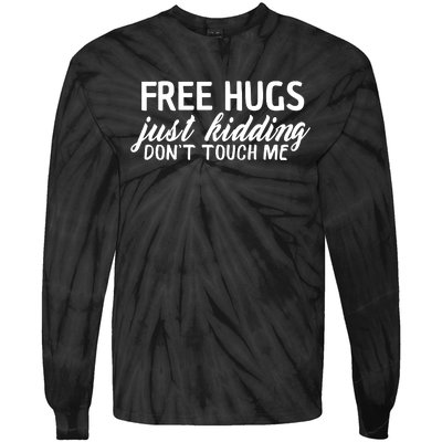 Free Hugs Just Kidding Don't Touch Me Tie-Dye Long Sleeve Shirt