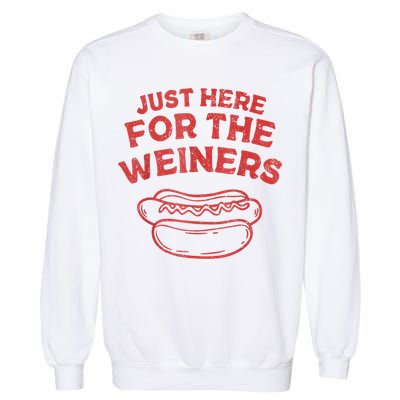 Funny Hotdog Just Here For The Wiener 4th Of July Garment-Dyed Sweatshirt
