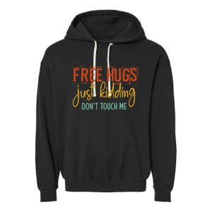 Free Hugs Just Kidding Don't Touch Me Funny Sarcastic Jokes Garment-Dyed Fleece Hoodie