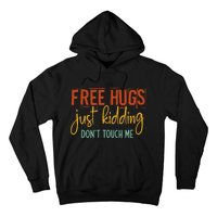 Free Hugs Just Kidding Don't Touch Me Funny Sarcastic Jokes Hoodie