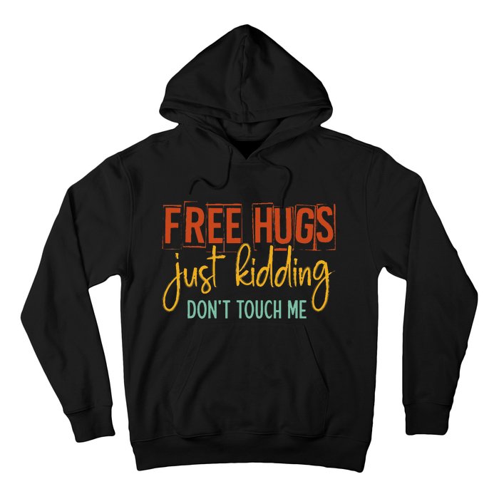 Free Hugs Just Kidding Don't Touch Me Funny Sarcastic Jokes Hoodie