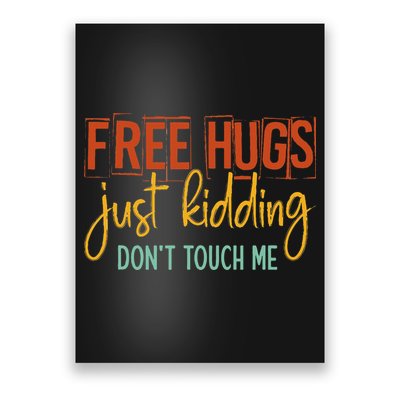 Free Hugs Just Kidding Don't Touch Me Funny Sarcastic Jokes Poster