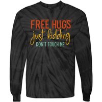 Free Hugs Just Kidding Don't Touch Me Funny Sarcastic Jokes Tie-Dye Long Sleeve Shirt