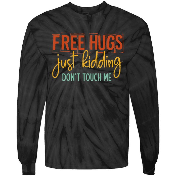 Free Hugs Just Kidding Don't Touch Me Funny Sarcastic Jokes Tie-Dye Long Sleeve Shirt