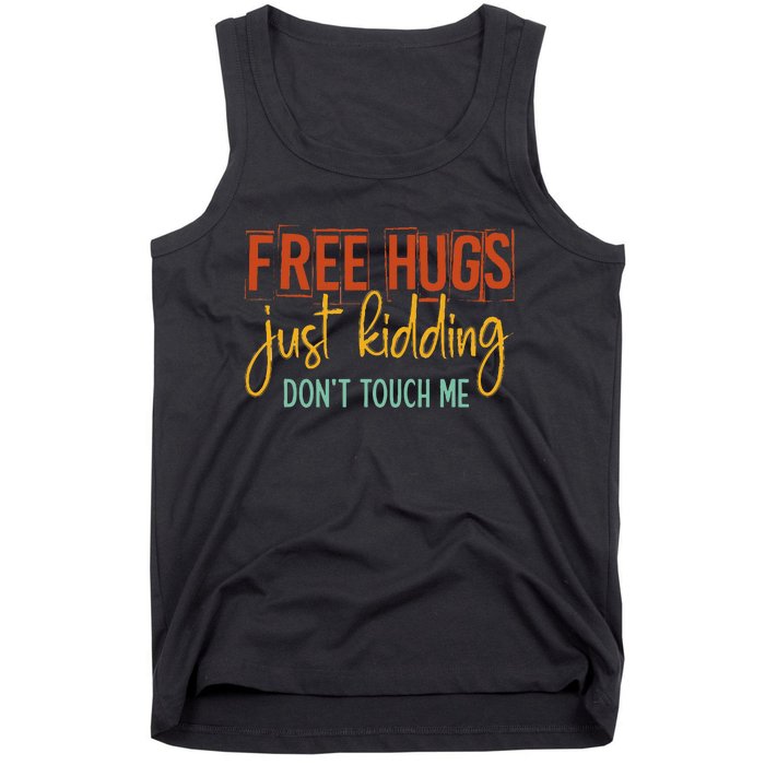 Free Hugs Just Kidding Don't Touch Me Funny Sarcastic Jokes Tank Top