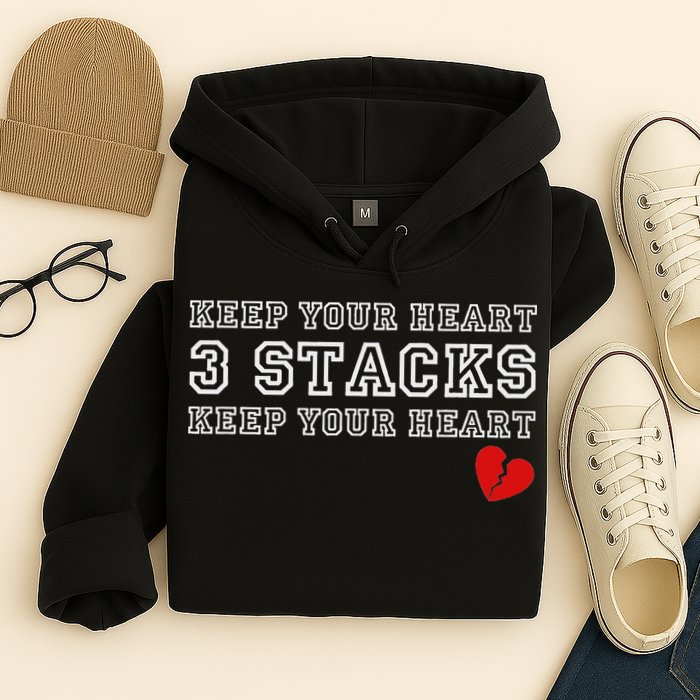 Funny Heartbreak Keep Your Heart Three Stacks Hoodie