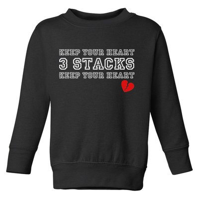 Funny Heartbreak Keep Your Heart Three Stacks Toddler Sweatshirt