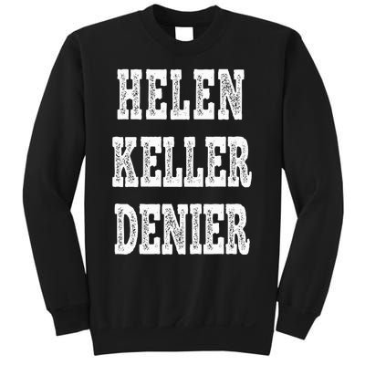 Funny Helen Keller Denier Meme Sweatshirt