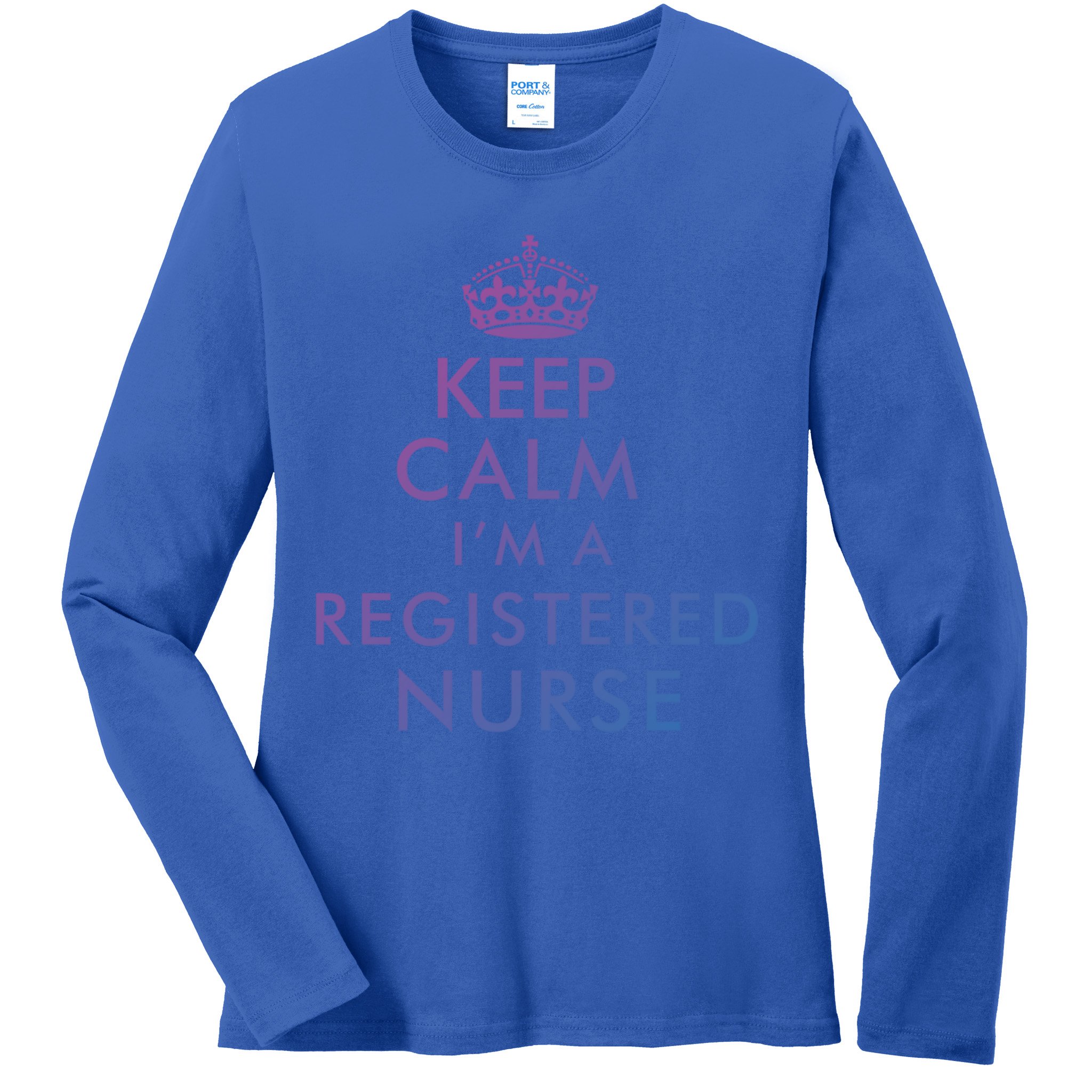 Funny Hilarious Keep Calm Im A Registered Nurse Rn Meaningful Gift Ladies Long Sleeve Shirt