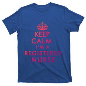 Funny Hilarious Keep Calm Im A Registered Nurse Rn Meaningful Gift T-Shirt