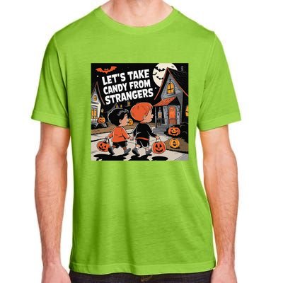 Funny Halloween LetS Take Candy From Strangers Adult ChromaSoft Performance T-Shirt