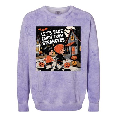 Funny Halloween LetS Take Candy From Strangers Colorblast Crewneck Sweatshirt