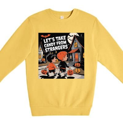 Funny Halloween LetS Take Candy From Strangers Premium Crewneck Sweatshirt