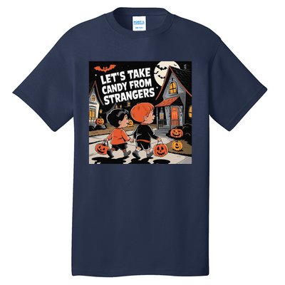 Funny Halloween LetS Take Candy From Strangers Tall T-Shirt