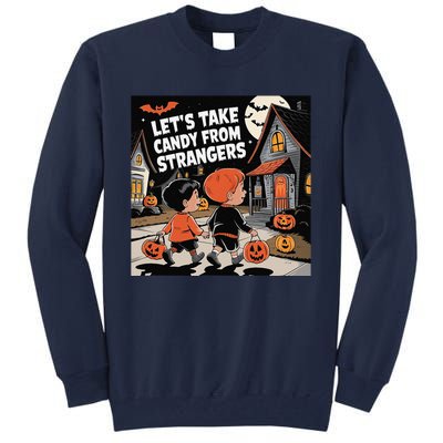 Funny Halloween LetS Take Candy From Strangers Tall Sweatshirt