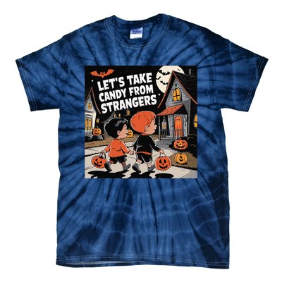 Funny Halloween LetS Take Candy From Strangers Tie-Dye T-Shirt