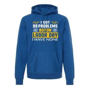 Funny Happy Labor Day Union Worker Laborer Gift Premium Hoodie