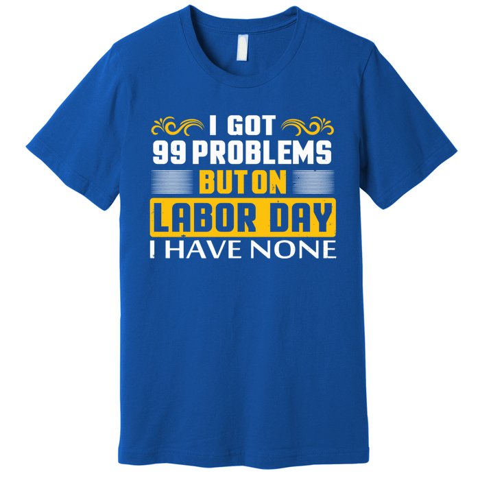 Funny Happy Labor Day Union Worker Laborer Gift Premium T-Shirt