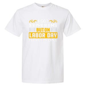 Funny Happy Labor Day Union Worker Laborer Gift Garment-Dyed Heavyweight T-Shirt