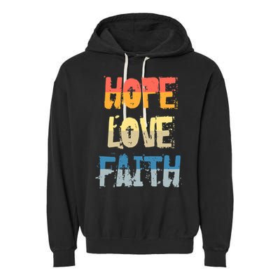 Faith Hope Love Christian Faith Saying Jesus Christ Garment-Dyed Fleece Hoodie
