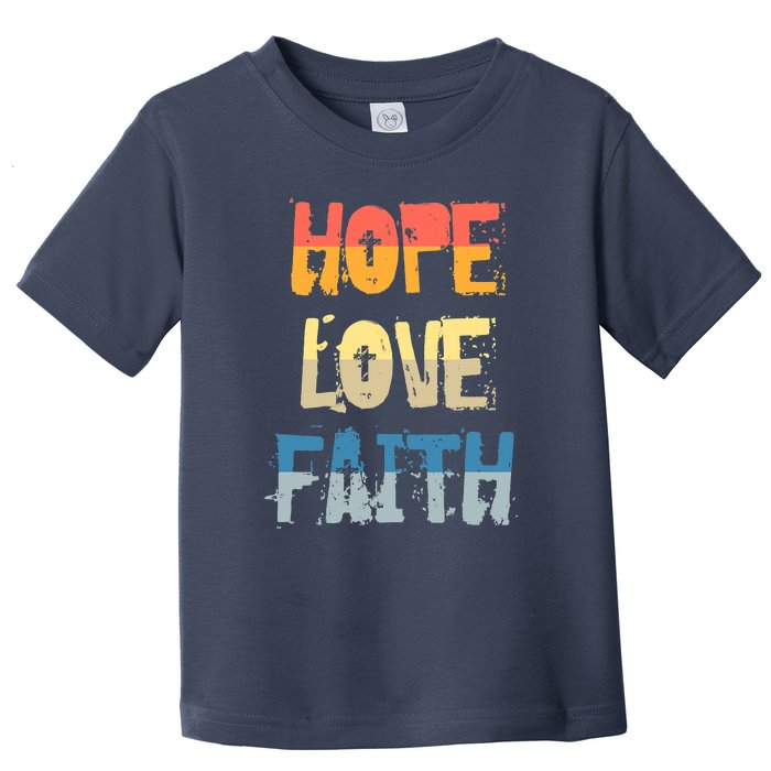 Faith Hope Love Christian Faith Saying Jesus Christ Toddler T-Shirt