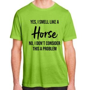 Funny Horse Lover Yes I Smell Like A Horse Adult ChromaSoft Performance T-Shirt