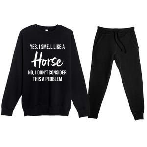 Funny Horse Lover Yes I Smell Like A Horse Premium Crewneck Sweatsuit Set