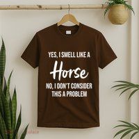 Funny Horse Lover Yes I Smell Like A Horse T-Shirt
