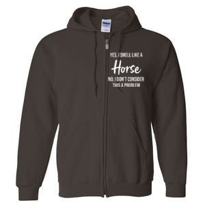 Funny Horse Lover Yes I Smell Like A Horse Full Zip Hoodie