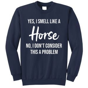 Funny Horse Lover Yes I Smell Like A Horse Sweatshirt