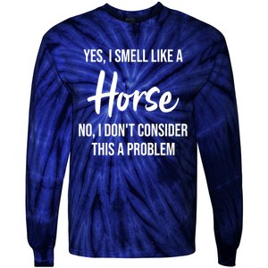 Funny Horse Lover Yes I Smell Like A Horse Tie-Dye Long Sleeve Shirt