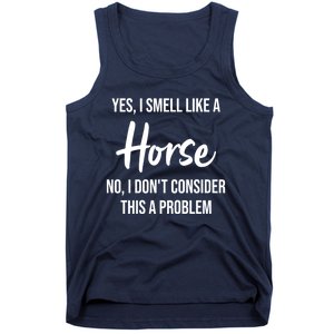 Funny Horse Lover Yes I Smell Like A Horse Tank Top