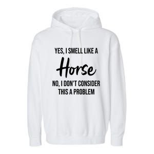 Funny Horse Lover Yes I Smell Like A Horse Garment-Dyed Fleece Hoodie