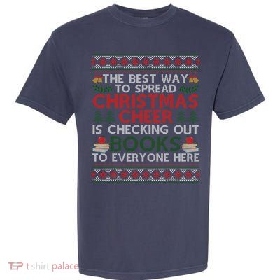 Funny Holiday Librarian Christmas Cheer Ugly Sweater Garment-Dyed Heavyweight T-Shirt