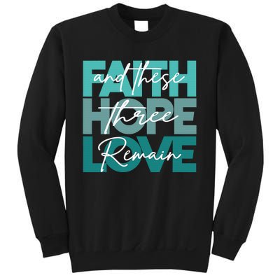 Faith Hope Love And These Three Remain Religious Christian  Sweatshirt