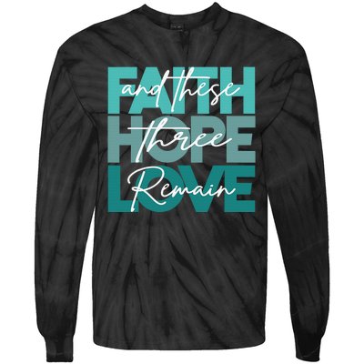 Faith Hope Love And These Three Remain Religious Christian  Tie-Dye Long Sleeve Shirt