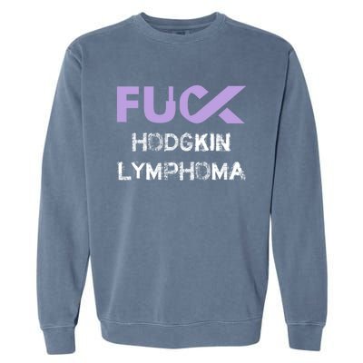 Fuck Hodgkin Lymphoma Cancer Awareness Funny Gift Garment-Dyed Sweatshirt