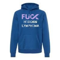 Fuck Hodgkin Lymphoma Cancer Awareness Funny Gift Premium Hoodie