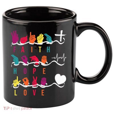 Faith Hope Love Asl American Sign Language 11oz C Handle Ceramic Mug