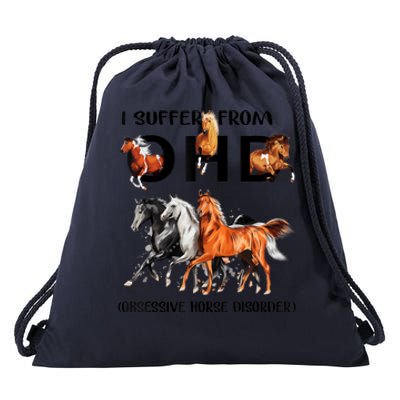 Funny Horse Lovers Gift I Suffer From Ohd Obsessive Horse Disorder Drawstring Bag