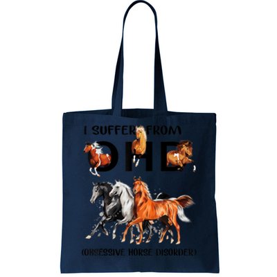 Funny Horse Lovers Gift I Suffer From Ohd Obsessive Horse Disorder Tote Bag