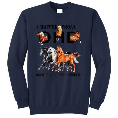 Funny Horse Lovers Gift I Suffer From Ohd Obsessive Horse Disorder Tall Sweatshirt