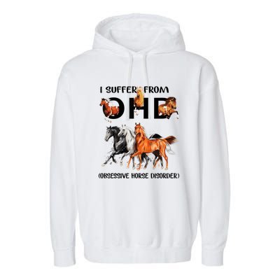 Funny Horse Lovers Gift I Suffer From Ohd Obsessive Horse Disorder Garment-Dyed Fleece Hoodie