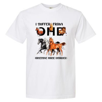 Funny Horse Lovers Gift I Suffer From Ohd Obsessive Horse Disorder Garment-Dyed Heavyweight T-Shirt