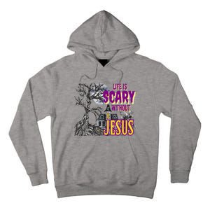 Funy Halloween Life Is Scary Without Jesus Christian Faith Tall Hoodie