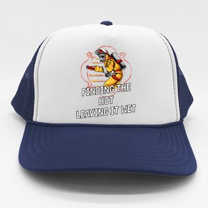 Finding Hot Leaving Wet Funny Firefighter Humor Fire Cute Gift Trucker Hat