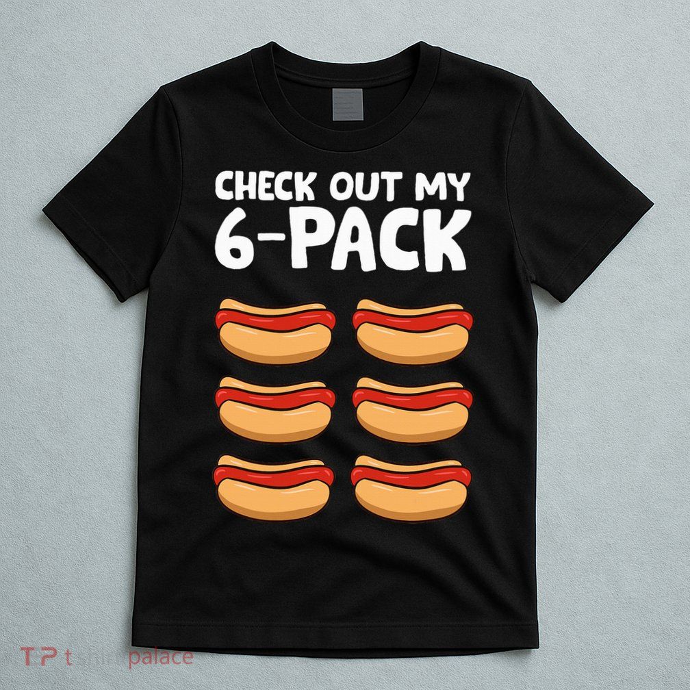 Funny Hotdog Lover Check Out My 6 Pack Hot Dog T-Shirt