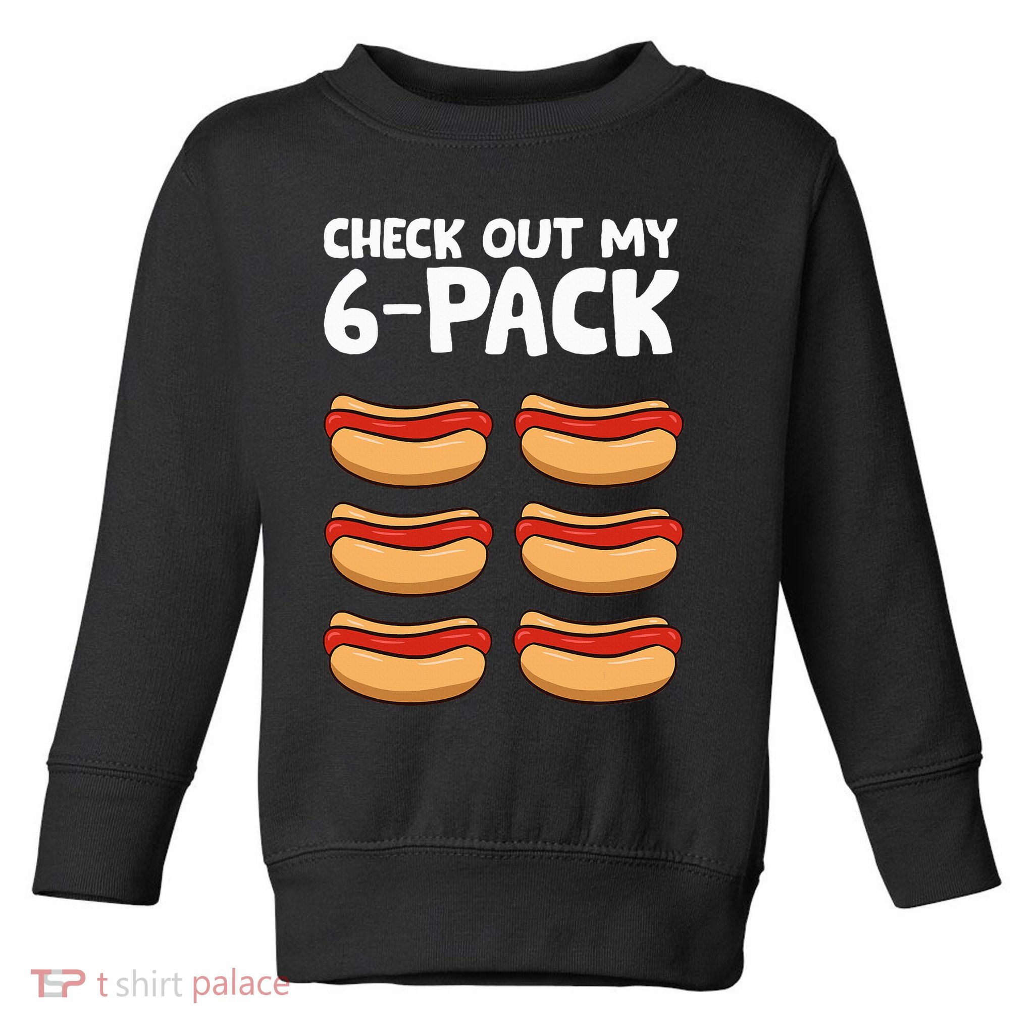 Funny Hotdog Lover Check Out My 6 Pack Hot Dog Toddler Sweatshirt
