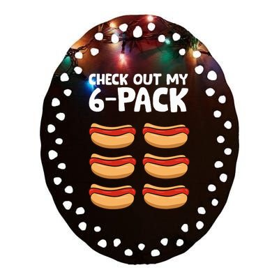 Funny Hotdog Lover Check Out My 6 Pack Hot Dog Ceramic Oval Ornament